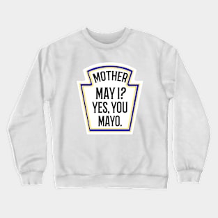 Funny Mayo Lovers Mayonnaise Saying Crewneck Sweatshirt